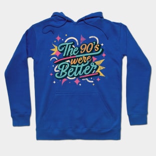 The 90's Were Better, 90's theme, 90's aesthetic, back to 90’s, i love the 90’s Hoodie